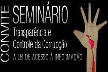 Leia mais sobre o artigo Seminário: Transparência e Controle da Corrupção – A Lei de Acesso à Informação