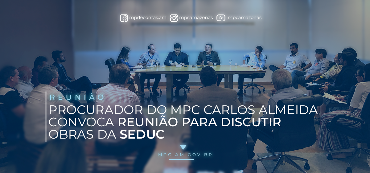 Leia mais sobre o artigo Procurador do MPC Carlos Almeida convoca reunião para discutir obras da SEDUC.