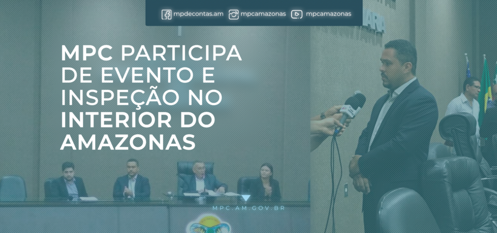 MPC participa de evento e inspeção no interior do Amazonas.