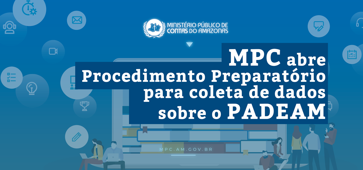 Leia mais sobre o artigo MPC abre Procedimento Preparatório para coleta de dados sobre o PADEAM.