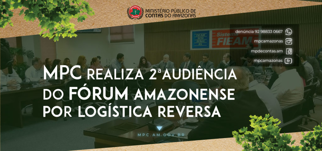 MPC realiza 2° Audiência do Fórum Amazonense por Logística Reversa