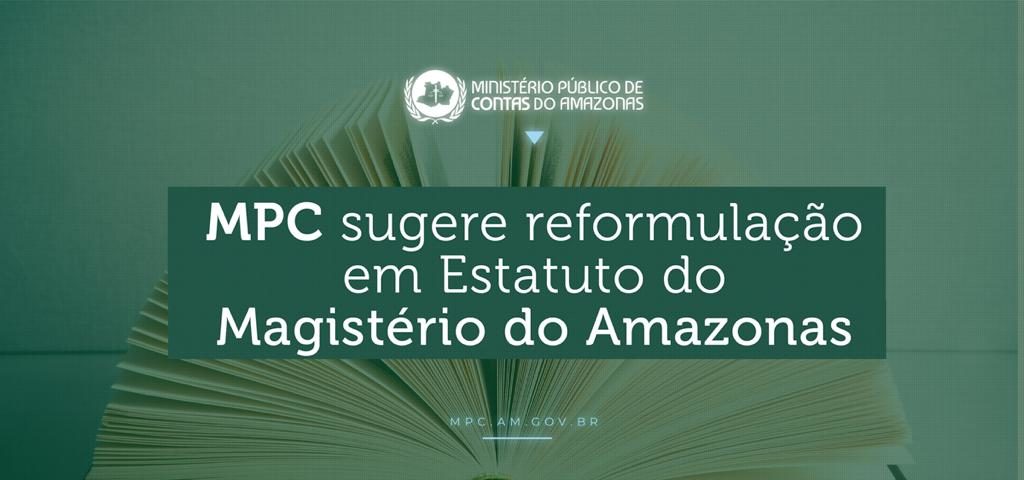 MPC sugere reformulação em Estatuto do Magistério do Amazonas.