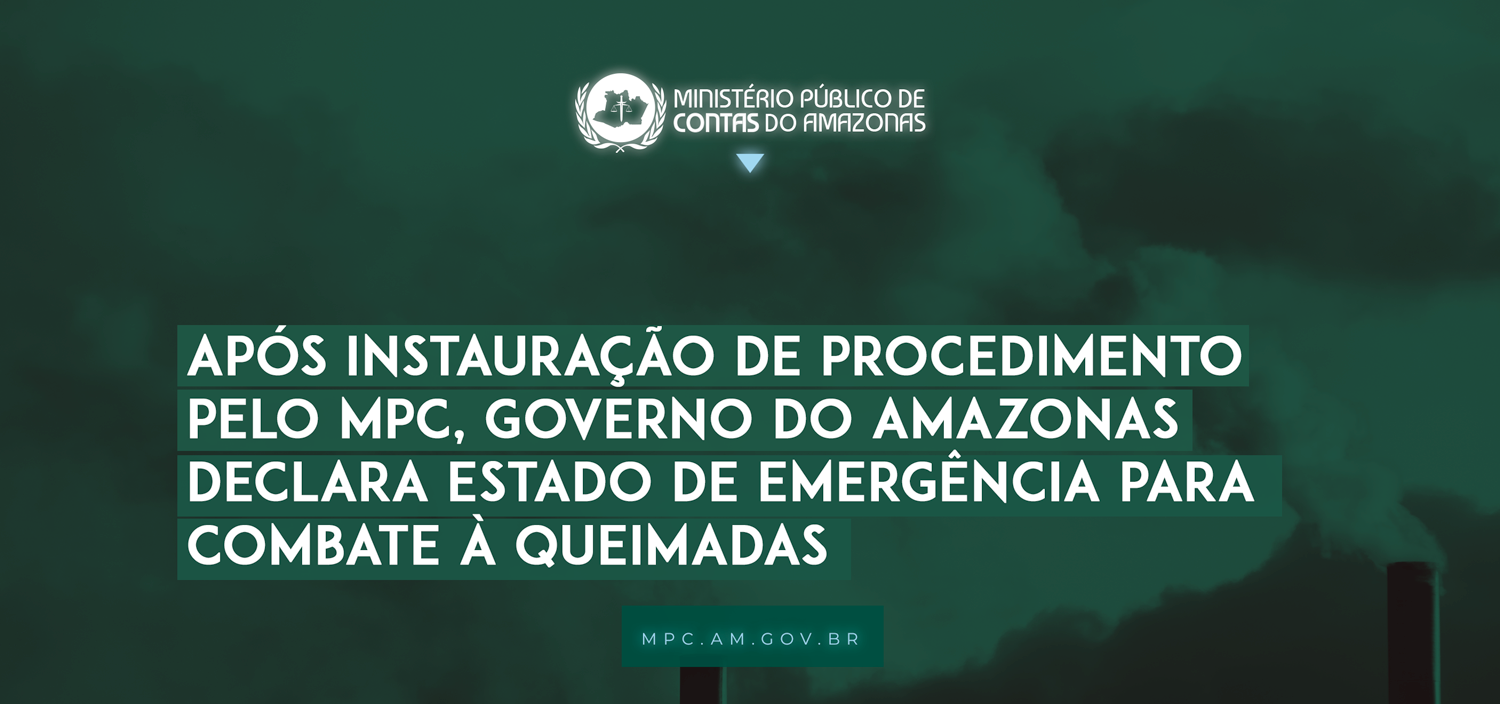 Leia mais sobre o artigo Após instauração de procedimento pelo MPC, governo do Amazonas declara estado de emergência para combate à queimadas