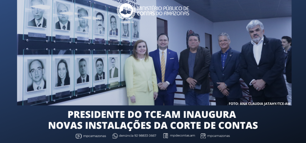 Presidente do TCE-AM inaugura novas instalações da Corte de Contas