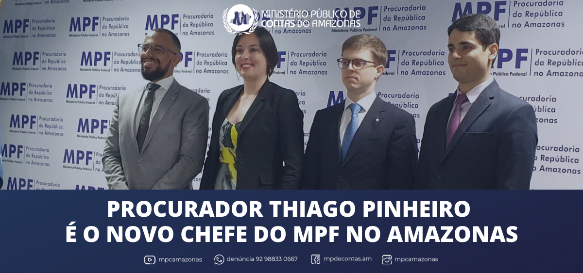 Leia mais sobre o artigo Procurador Thiago Pinheiro é o novo chefe do MPF no Amazonas