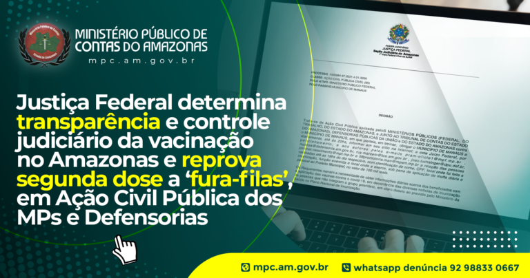 Justiça Federal determina transparência e controle judiciário da vacinação no Amazonas e reprova segunda dose a ‘fura-filas’, em Ação Civil Pública dos MPs e Defensorias
