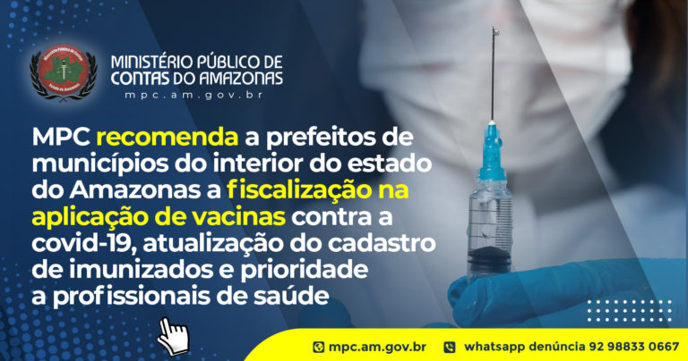 MPC recomenda a prefeitos de municípios do interior do estado do Amazonas a fiscalização na aplicação de vacinas contra a Covid-19, atualização do cadastro de imunizados e prioridade a profissionais de saúde