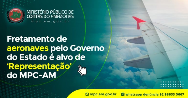 Fretamento de aeronaves pelo Governo do Estado é alvo de Representação do MPC-AM