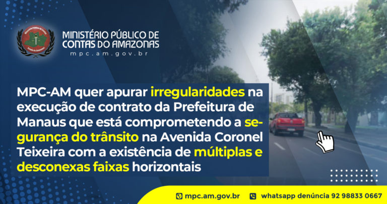 MPC-AM quer apurar irregularidades na execução de contrato da Prefeitura de Manaus que está comprometendo a segurança do trânsito na Avenida Coronel Teixeira com a existência de múltiplas e desconexas faixas horizontais