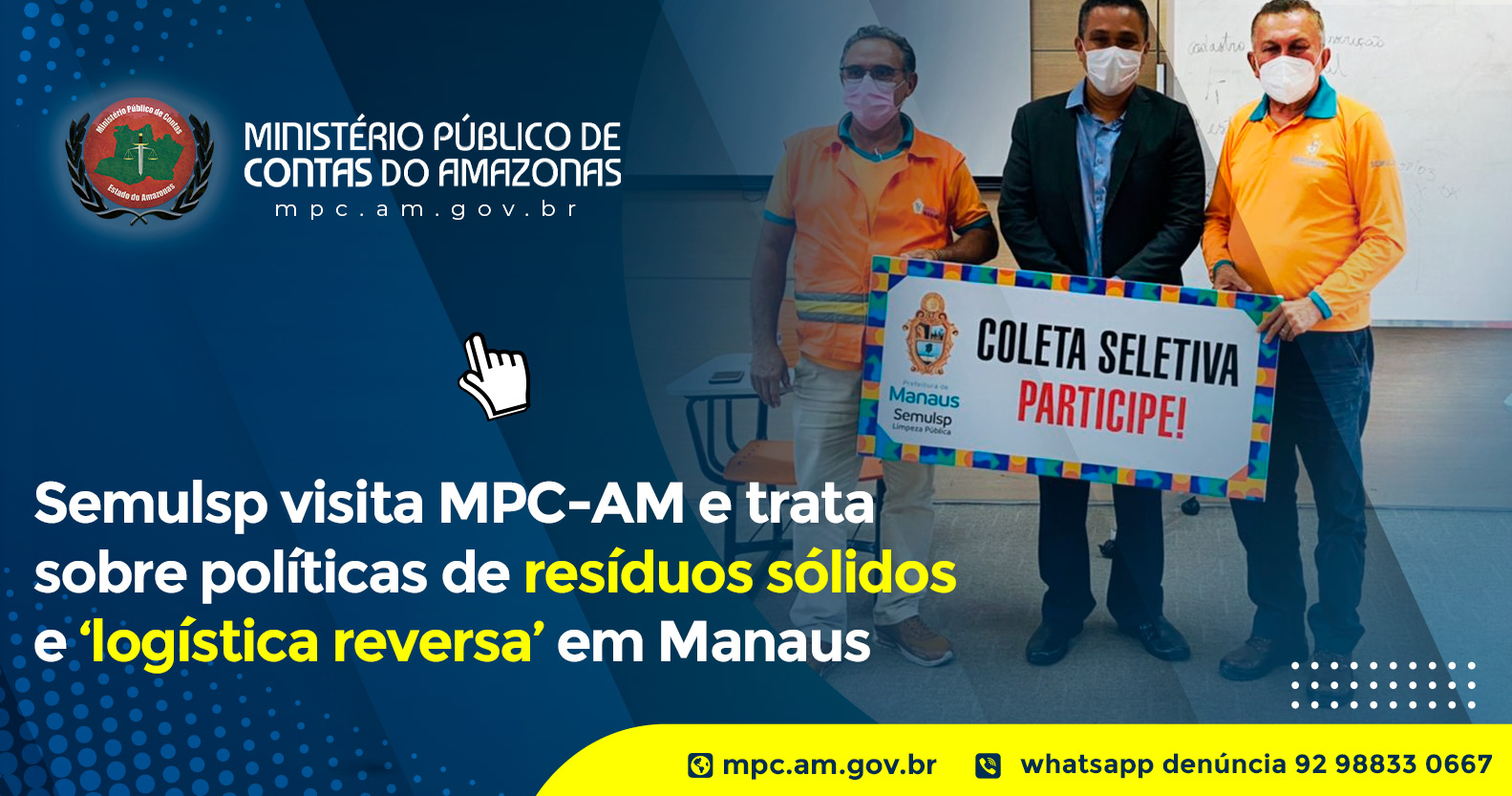 Leia mais sobre o artigo Semulsp visita MPC-AM e trata sobre políticas de resíduos sólidos e ‘logística reversa’ em Manaus