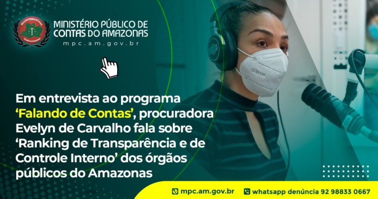 Em entrevista ao programa ‘Falando de Contas’, procuradora Evelyn de Carvalho fala sobre ‘Ranking de Transparência e de Controle Interno’ dos órgãos públicos do Amazonas