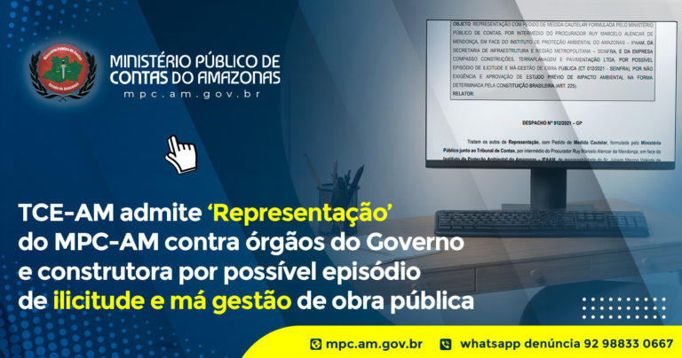 TCE-AM admite ‘Representação’ do MPC-AM contra órgãos do Governo e construtora por possível episódio de ilicitude e má gestão de obra pública