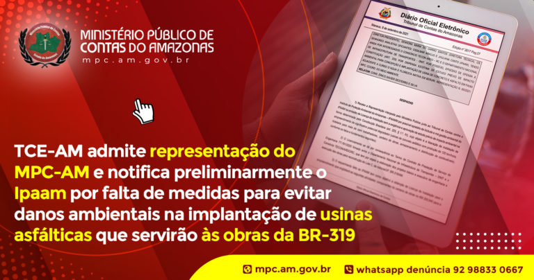 TCE-AM admite representação do MPC-AM e notifica preliminarmente o Ipaam por falta de medidas para evitar danos ambientais na implantação de usinas asfálticas que servirão às obras da BR-319