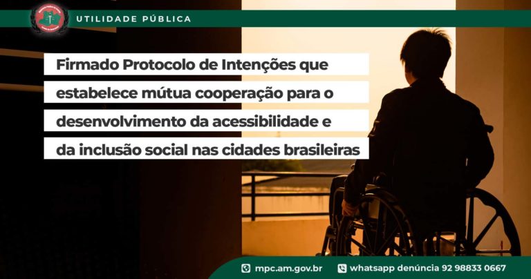 Firmado Protocolo de Intenções que estabelece mútua cooperação para o desenvolvimento da acessibilidade e da inclusão social nas cidades brasileiras