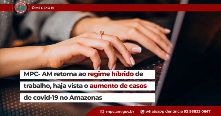 MPC- AM retorna ao regime híbrido de  trabalho, haja vista o aumento de casos de covid-19 no Amazonas