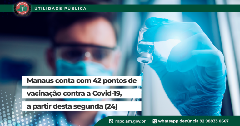 Manaus conta com 42 pontos de vacinação contra a Covid-19, a partir desta segunda (24)