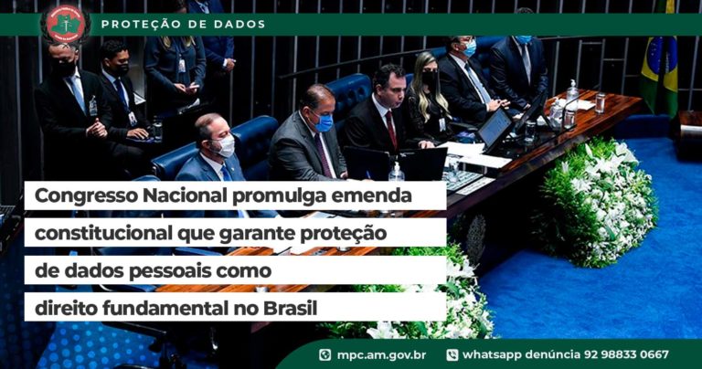 Congresso Nacional promulga emenda constitucional que garante proteção de dados pessoais como direito fundamental no Brasil