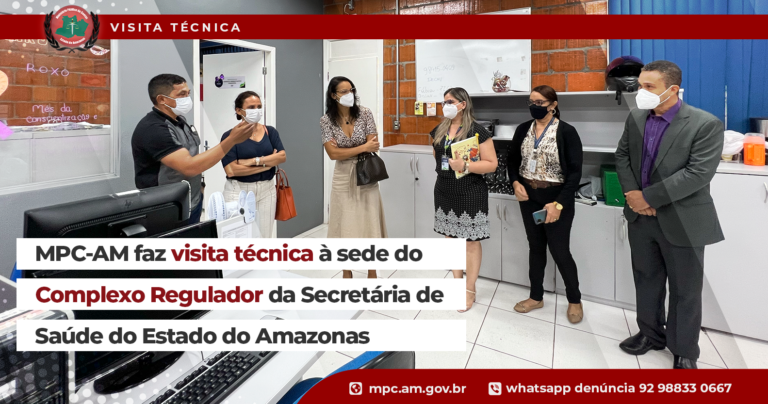 MPC-AM faz visita técnica à sede do Complexo Regulador da Secretária de Saúde do Estado do Amazonas