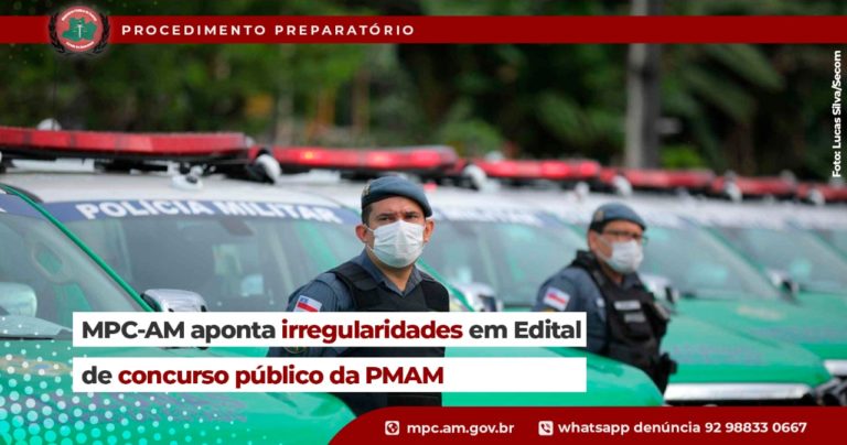MPC-AM aponta irregularidades em Edital de concurso público da PMAM