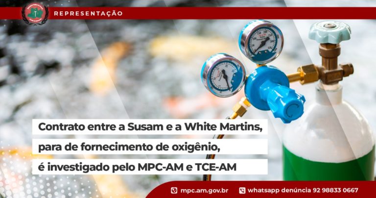 Contrato entre a Susam e a White Martins, para fornecimento de oxigênio, é investigado pelo MPC-AM e TCE-AM