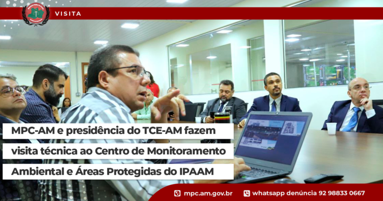 MPC-AM e presidência do TCE-AM fazem visita técnica ao Centro de Monitoramento Ambiental e Áreas Protegidas do IPAAM