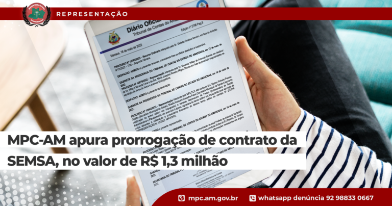 MPC-AM apura prorrogação de contrato da SEMSA, no valor de R$ 1,3 milhão