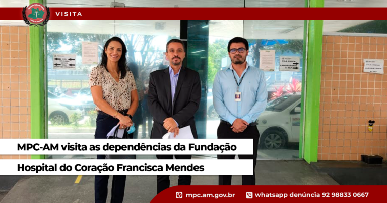MPC-AM visita as dependências da Fundação Hospital do Coração Francisca Mendes