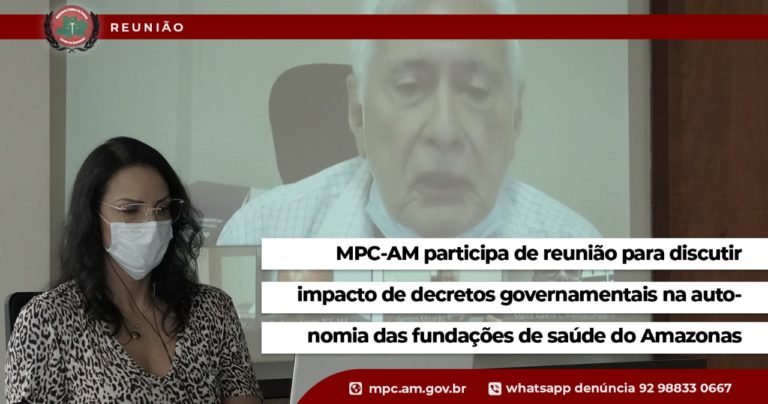 MPC-AM participa de reunião para discutir impacto de decretos governamentais na autonomia das fundações de saúde do Amazonas