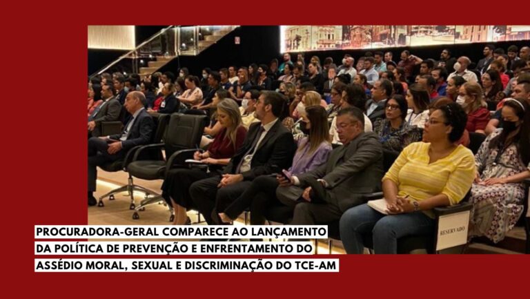 Procuradora-geral comparece ao lançamento da Política de Prevenção e Enfrentamento do Assédio Moral, Sexual e Discriminação do TCE-AM