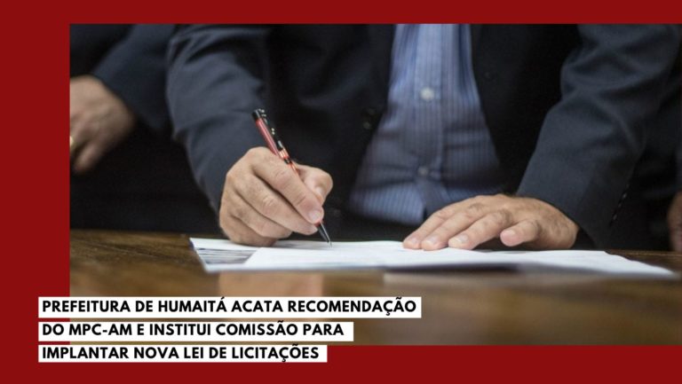 Prefeitura de Humaitá acata Recomendação  do MPC-AM e institui comissão para implantar nova Lei de Licitações