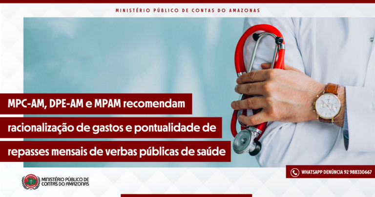 MPC-AM, DPE-AM e MPAM recomendam racionalização de gastos e pontualidade de repasses mensais de verbas públicas de saúde