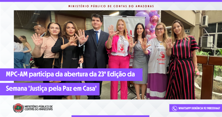 MPC-AM participa da abertura da 23 Edição da Semana ‘Justiça pela Paz em Casa’