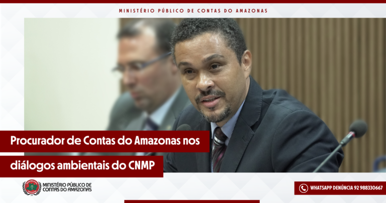 Procurador de Contas do Amazonas nos diálogos ambientais do CNMP