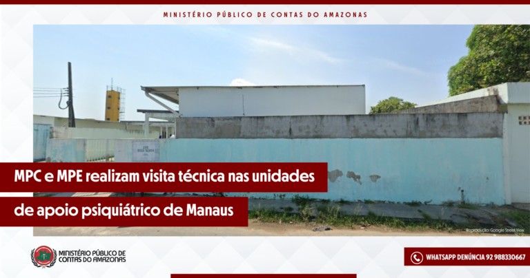 MPC e MPE realizam visita técnica nas unidades de apoio psiquiátrico de Manaus