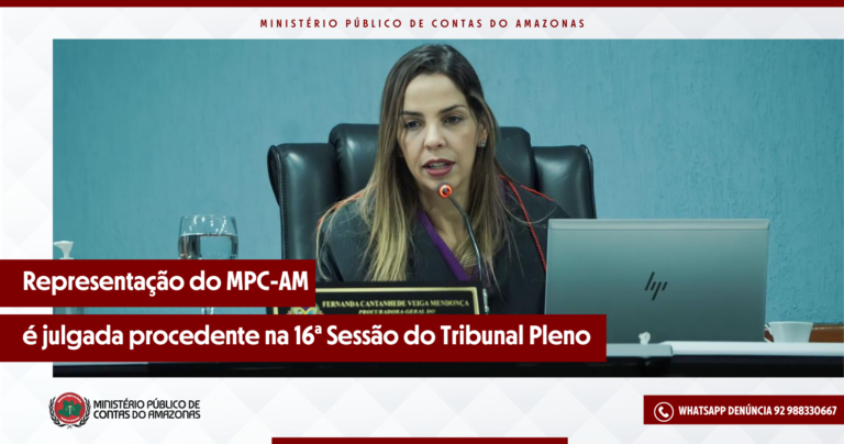 Representação do MPC-AM é julgada procedente na 16ª Sessão do Tribunal Pleno