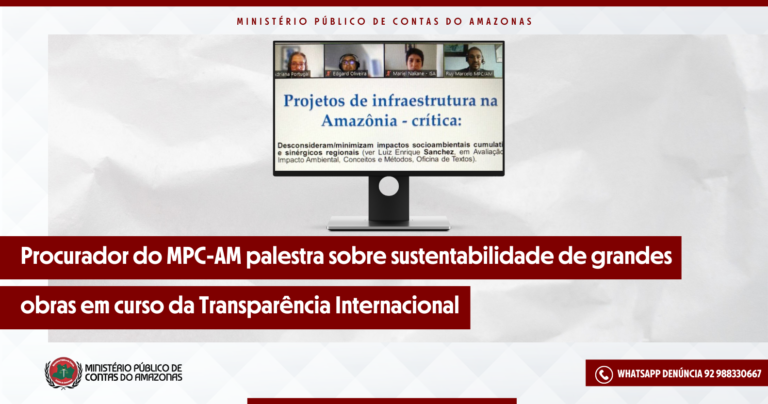 Procurador do MPC-AM palestra sobre sustentabilidade de grandes obras em curso da Transparência Internacional