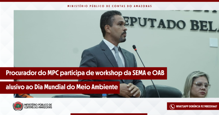 Procurador do MPC participa de workshop da SEMA e OAB alusivo ao Dia Mundial do Meio Ambiente