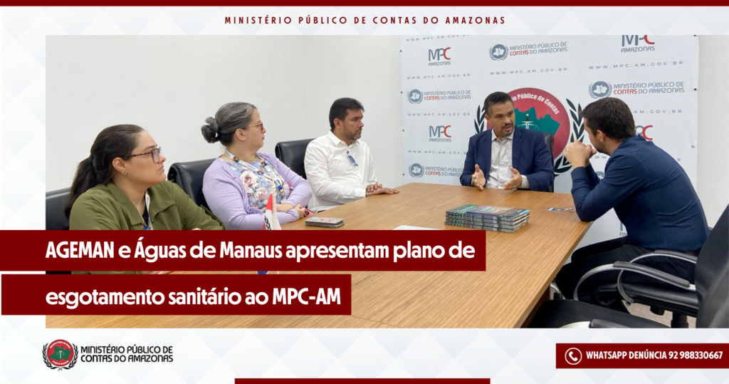 AGEMAN e Águas de Manaus apresentam plano de esgotamento sanitário ao MPC-AM