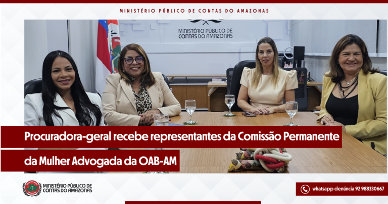 Procuradora-geral recebe representantes da Comissão Permanente da Mulher Advogada da OAB-AM