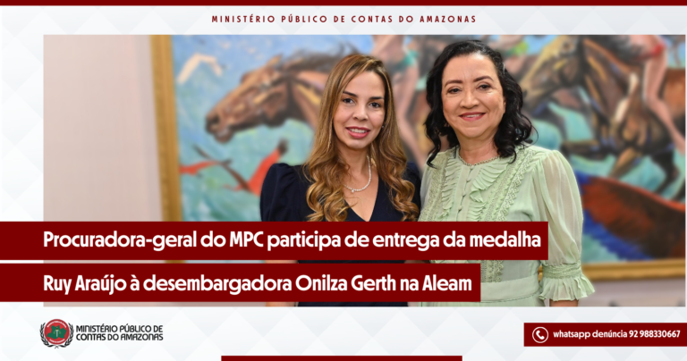 Procuradora-geral do MPC participa de entrega da medalha Ruy Araújo à desembargadora Onilza Gerth na Aleam