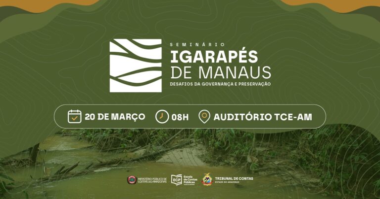 OS IGARAPÉS DE MANAUS – DESAFIOS DE GOVERNANÇA E PRESERVAÇÃO –  É TEMA DE SEMINÁRIO NO PRÓXIMO DIA 20 NO TRIBUNAL DE CONTAS DO ESTADO