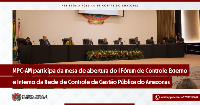 MPC-AM participa da mesa de abertura do I Fórum de Controle Externo e Interno da Rede de Controle da Gestão Pública do Amazonas